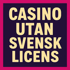 Online Casino Utan Svensk Licens - En Guide till Spel utan Begränsningar 465198474